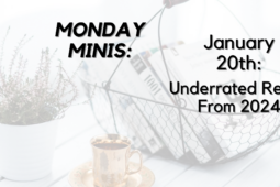 Monday Minis – January 20th: Underrated Reads From 2024